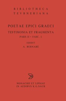 Poetae Epici Graeci Testimonia et Fragmenta Pars II Orphicorum et Orphicis similium testimonia et fragmenta fasc 1