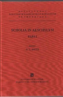 Scholia Graeca in Aeschylum quae exstant omnia: Pars I: Scholia in Agamemnonem , Choephoros Eumenides, Supplices Continens