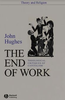 End of Work - Theological Critiques of Capitalism
