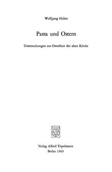Passa und Ostern. Untersuchungen zur Osterfeier der alten Kirche