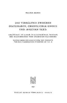 Das Verhältnis zwischen Diatesseron, christlicher Gnosis und »Western Text«.