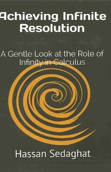 Achieving Infinite Resolution_A Gentle Look at the Role of Infinity in Calculus