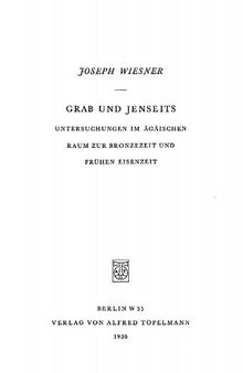 Grab und Jenseits. Untersuchungen im ägäischen Raum zur Bronzezeit und frühen Eisenzeit