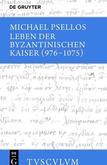 Leben Der Byzantinischen Kaiser 976-1075: Chronographia. Griechisch - deutsch