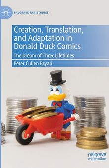 Creation, Translation, and Adaptation in Donald Duck Comics: The Dream of Three Lifetimes