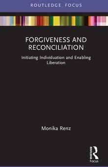 Forgiveness and Reconciliation: Initiating Individuation and Enabling Liberation