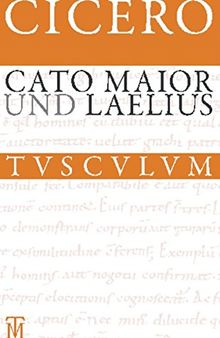 Cato Maior. Laelius: Lateinisch - Deutsch