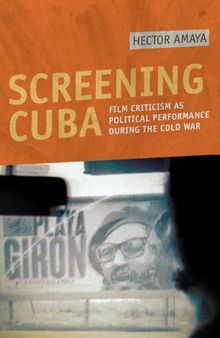 Screening Cuba: Film Criticism as Political Performance during the Cold War