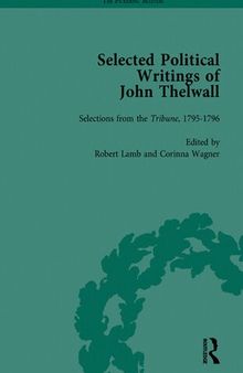Selected Political Writings of John Thelwall: Journalism and Selected Writings on Elocution and Oratory, 1797-1809