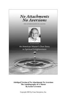 Abridged Version of No Attachments No Aversions The Autobiography of A Master By Lester Levenson