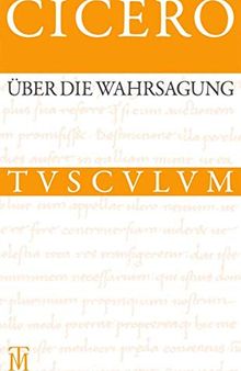 Uber Die Wahrsagung. de Divinatione: Lateinisch - Deutsch