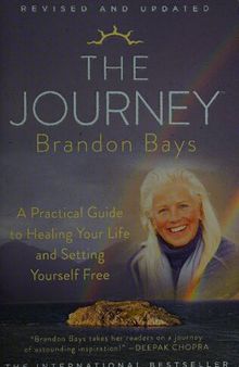 Brandon Bays The Journey: A Practical Guide to Healing Your Life and Setting Yourself Free