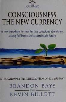 Consciousness: The New Currency - A new paradigm for manifesting conscious abundance