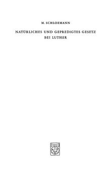 Natürliches und gepredigtes Gesetz bei Luther. Eine Studie zur Frage nach der Einheit der Gesetzesauffassung Luthers mit besonderer Berücksichtigung seiner Auseinandersetzung mit den Antimonern