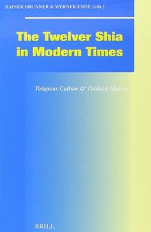 The Twelver Shia in Modern Times: Religious Culture and Political Culture