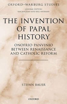 The Invention of Papal History: Onofrio Panvinio between Renaissance and Catholic Reform