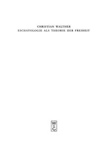 Eschatologie als Theorie der Freiheit: Einführung in neuzeitliche Gestalten eschatologischen Denkens