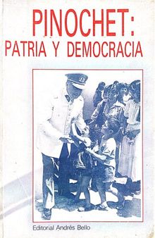 Pinochet: patria y democracia [contiene afirmaciones negacionistas]
