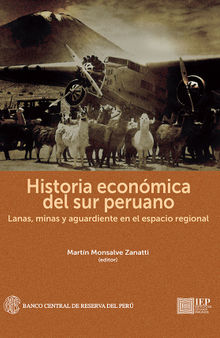 Historia Económica del Sur Peruano. Lanas, minas y aguardiente en el espacio regional