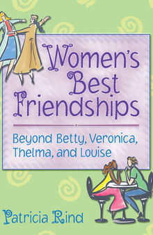 Women's Best Friendships: Beyond Betty, Veronica, Thelma, and Louise