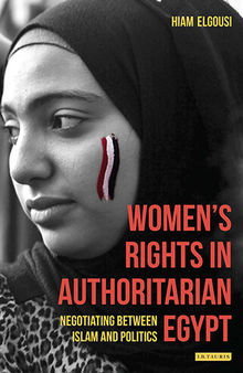 Women's Rights in Authoritarian Egypt: Negotiating Between Islam and Politics