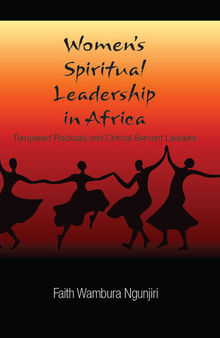 Women's Spiritual Leadership in Africa: Tempered Radicals and Critical Servant Leaders