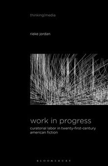 Work in Progress: Curatorial Labor in Twenty-First-Century American Fiction