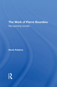 The Work Of Pierre Bourdieu: Recognizing Society
