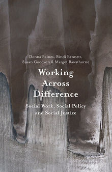 Working Across Difference: Social Work, Social Policy and Social Justice