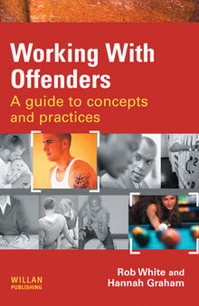 Working With Offenders: A Guide to Concepts and Practices