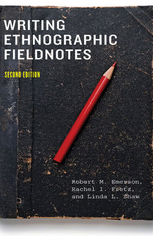 Writing Ethnographic Fieldnotes, Second Edition
