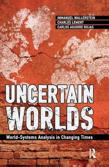 Uncertain Worlds: World-systems Analysis in Changing Times