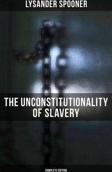 The Unconstitutionality of Slavery: Easyread Large Bold Edition