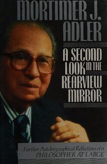 Second Look in Rearview Mirror - Further Autobiographical Reflections of Philosopher at Large