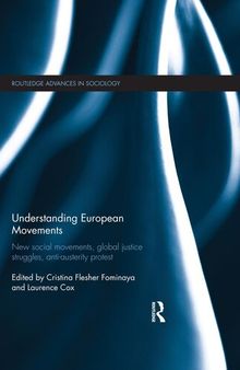 Understanding European Movements: New Social Movements, Global Justice Struggles, Anti-Austerity Protest