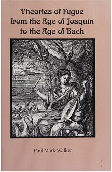 Theories of Fugue from the Age of Josquin to the Age of Bach