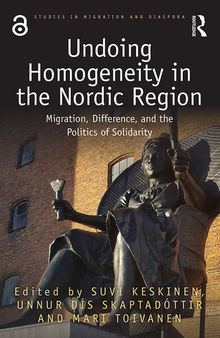 Undoing Homogeneity in the Nordic Region: Migration, Difference and the Politics of Solidarity