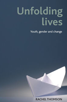 Unfolding Lives: Youth, Gender and Change