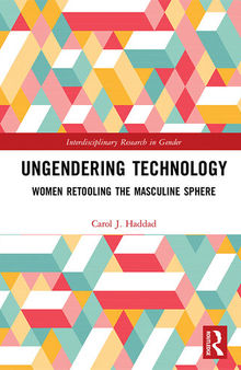 Ungendering Technology: Women Retooling the Masculine Sphere