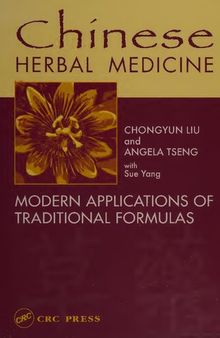 Classical Chinese Medicine - Chinese Herbal Medicine: Modern Applications of Traditional Formulas