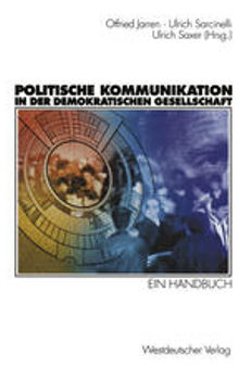 Politische Kommunikation in der demokratischen Gesellschaft: Ein Handbuch mit Lexikonteil