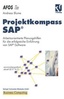 Projektkompass SAP®: Arbeitsorientierte Planungshilfen für die erfolgreiche Einführung von SAP®-Software