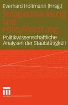 Staatsentwicklung und Policyforschung: Politikwissenschaftliche Analysen der Staatstätigkeit