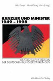 Kanzler und Minister 1949 – 1998: Biografisches Lexikon der deutschen Bundesregierungen