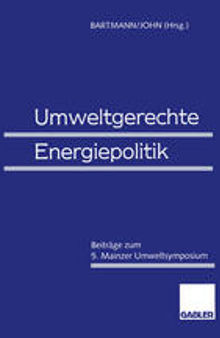 Umweltgerechte Energiepolitik: Beiträge zum 5. Mainzer Umweltsymposium