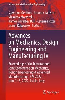 Advances on Mechanics, Design Engineering and Manufacturing IV: Proceedings of the International Joint Conference on Mechanics, Design Engineering & Advanced Manufacturing, JCM 2022, June 1–3, 2022, Ischia, Italy