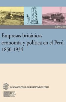 Empresas británicas, economía y política en el Perú 1850-1934