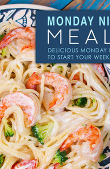 Monday Night Meals: Delicious Monday Recipes to Start Your Week