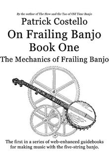 Patrick Costello On Frailing Book One Mechanics of Frailing Banjo
