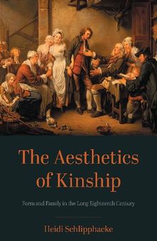 The Aesthetics of Kinship: Form and Family in the Long Eighteenth Century